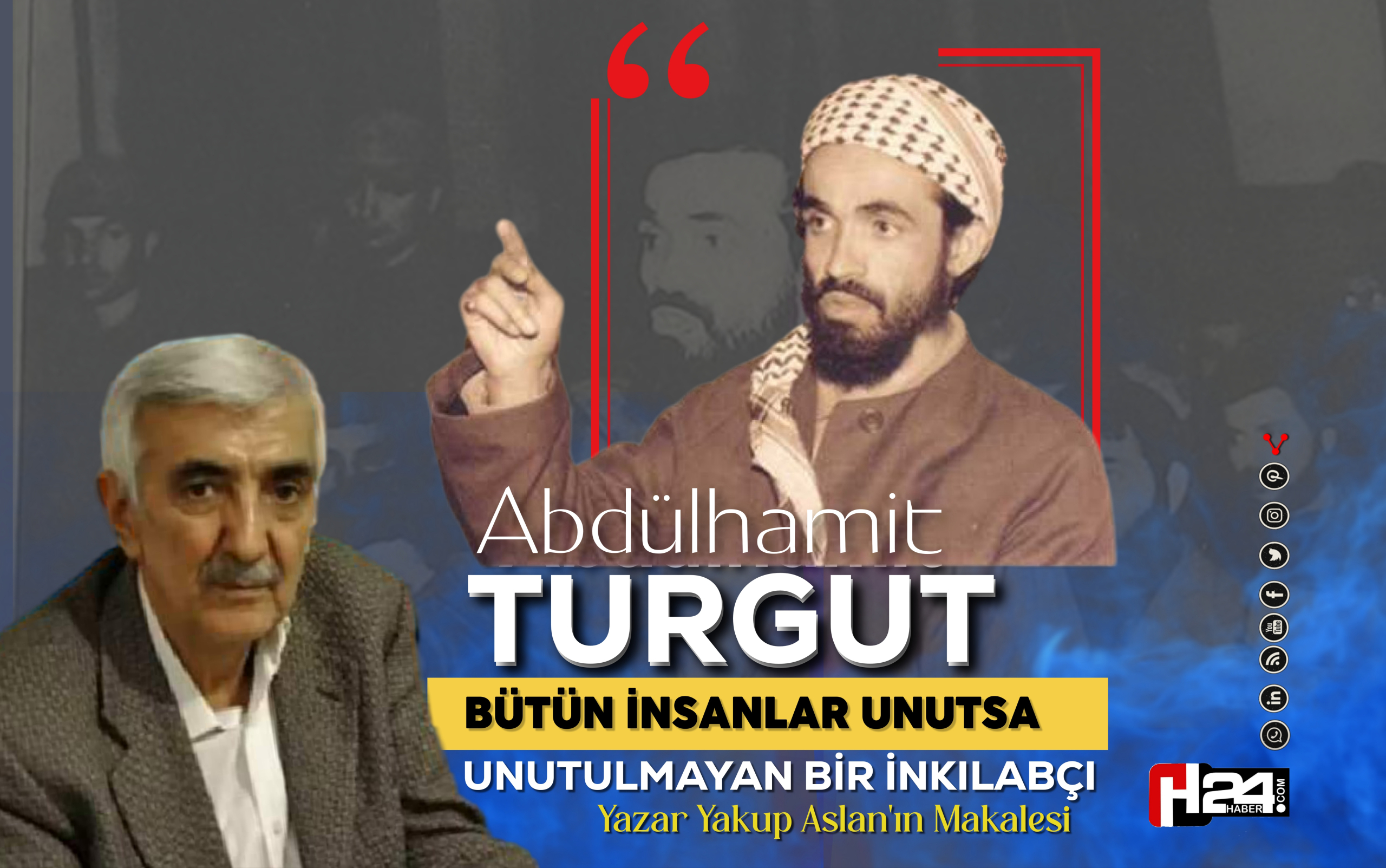 BÜTÜN İNSANLAR UNUTSA UNUTULMAYAN BİR İNKILABÇI ABDULHAMİT TURGUT