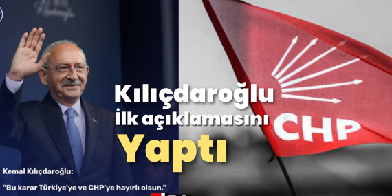 Kılıçdaroğlu’ndan ilk açıklama Geldi