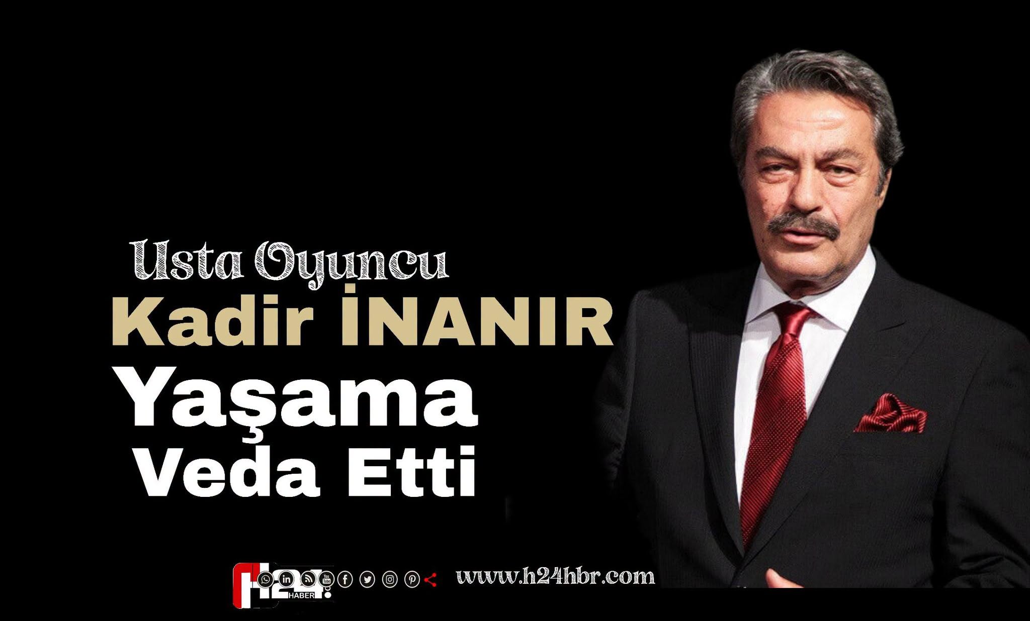 Kadir İnanır Vefat Etti