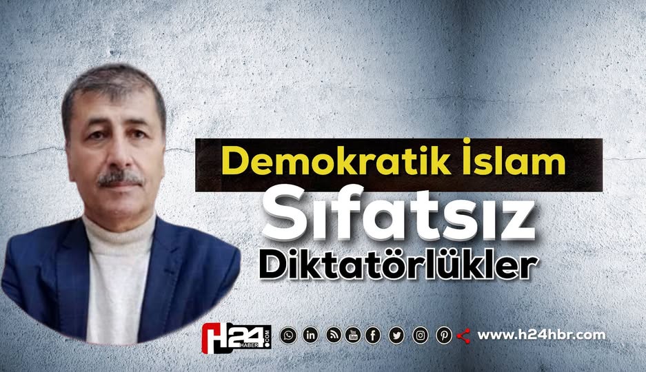 “Demokratik İslam” ve Sıfatsız Diktatörlükler