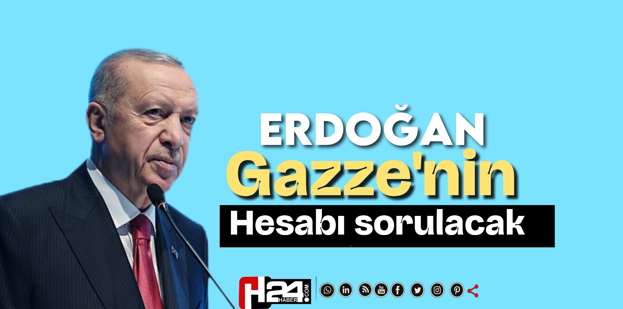 ERDOĞAN : “GAZZE’NİN HESABI SORULACAK”