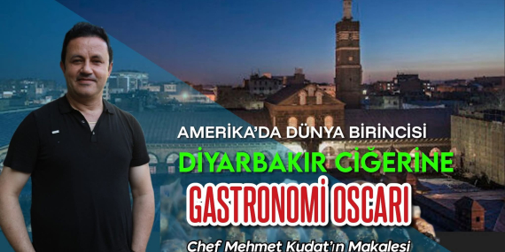 AMERİKA’DA DÜNYA BİRİNCİSİ DİYARBAKIR CİĞERİNE GASTRONOMİ OSCARI