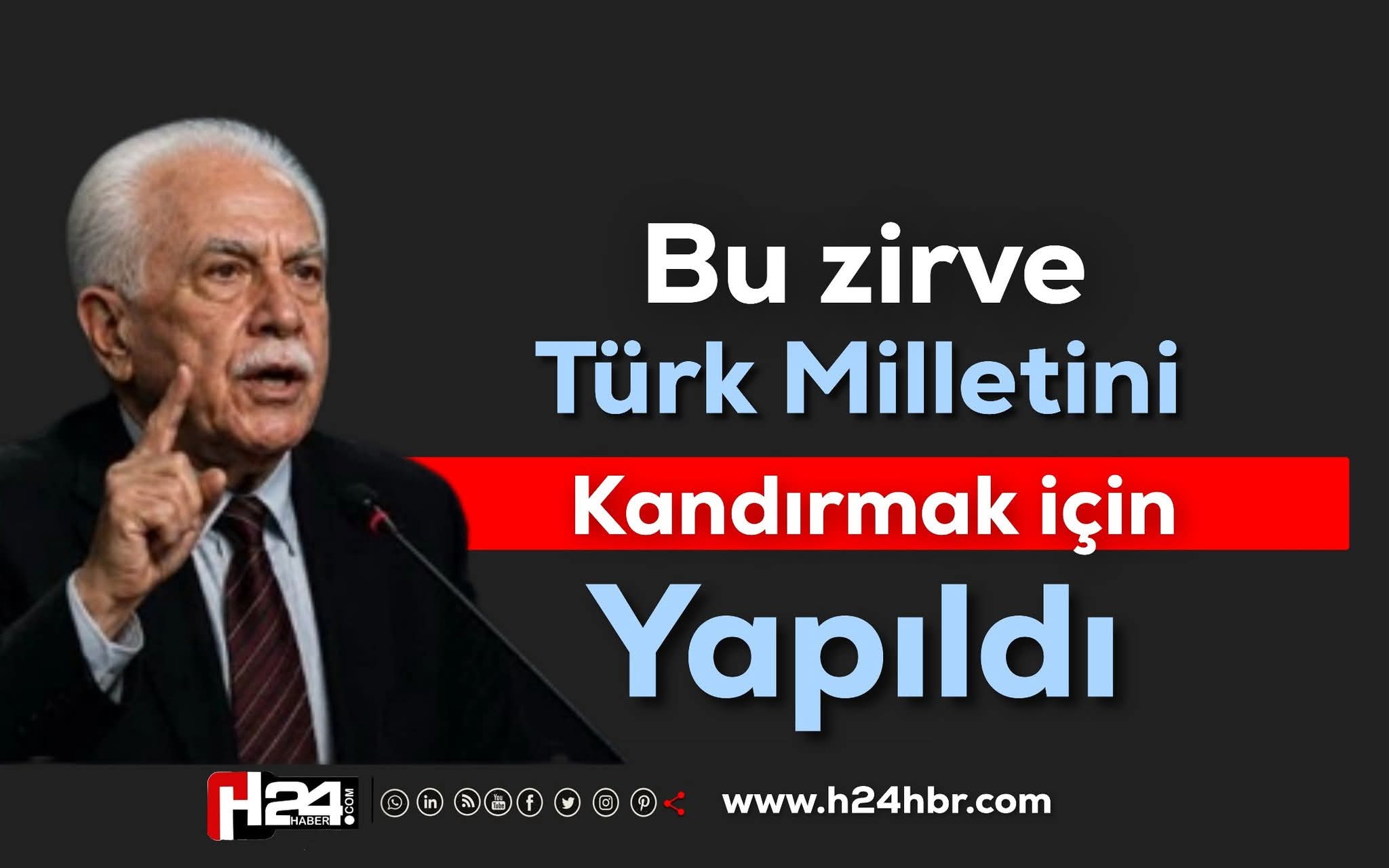 ”BU ZİRVE TÜRK MİLLETİNİ KANDIRMAK İÇİN YAPILDI’