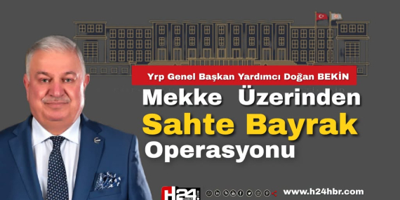 Bekin: Mekke Üzerinden Sahte Bayrak Operasyonu