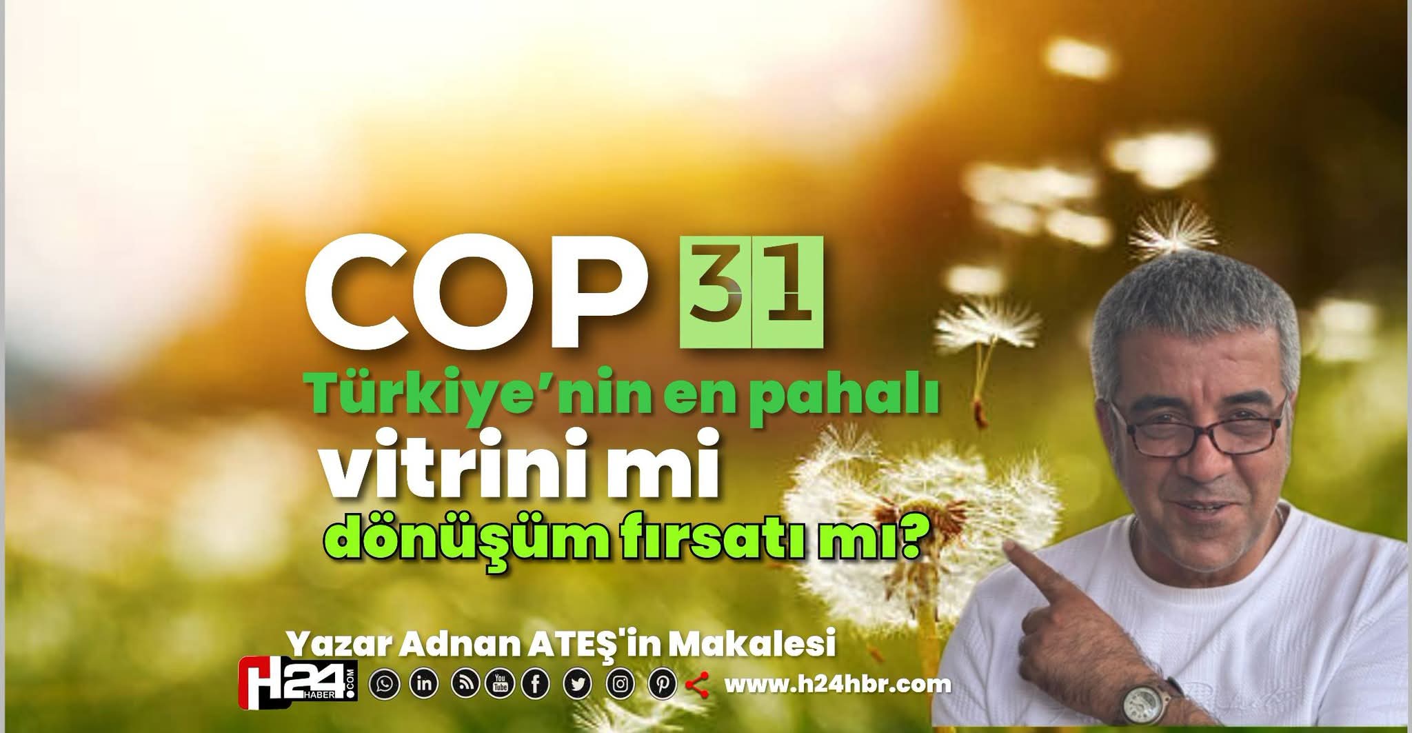 COP31: Türkiye’nin en pahalı vitrini mi, dönüşüm fırsatı mı?