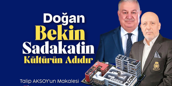 Doğan BEKİN Sadakatin Kültürün Adıdır