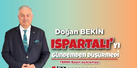 Bekin  İspartalı’yı  Gündeminden Düşürmedi